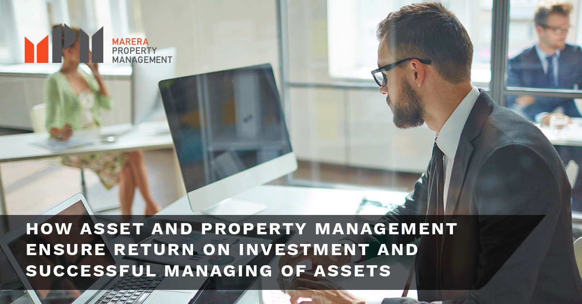 How asset and property management ensure return on investment and ...